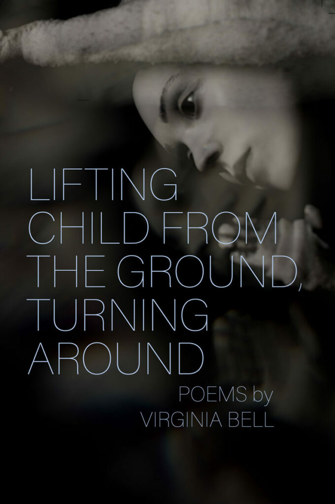 Cover of book of poems called Lifting Child From the Ground, Turning Around