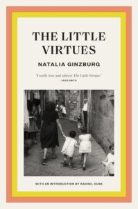 Book cover of The LIttle Virtues by Natalia Ginzburg with a black-and-white photo of a woman in a dark dress walking down a narrow stone street with two small girls dressed in white.