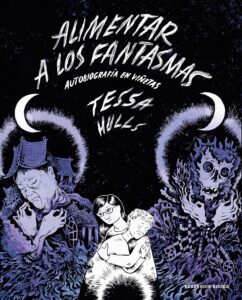 Book cover of the Spanish translation of Tessa Hulls's graphic memoir Feeding Ghosts (Alimentar a los fantasmas). White lettering on a black background. An image in purple of a woman on the left has her arms crossed protectively over her chest. On the opposite side is a monster on the same pose. In the middle in white are a young girl holding her mother.